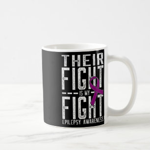 Their Fight Is My Fight Epilepsy Awareness  Coffee Mug