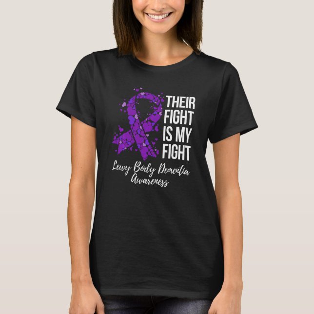 Their Fight Is My Fight Lewy Body Dementia Awarene T-Shirt (Front)