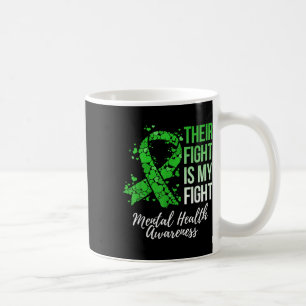 Their Fight Is My Fight Mental Health Awareness  Coffee Mug