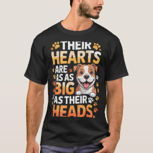 Their Hearts Are As Big As Their Heads - Tbull Dog T-Shirt