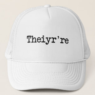 Theiyr're Their There They're Grammer Typo Trucker Hat