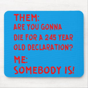 Them: Are You Gonna Die For A 245 Year Old Declara Mouse Mat