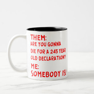 Them: Are You Gonna Die For A 245 Year Old Declara Two-Tone Coffee Mug