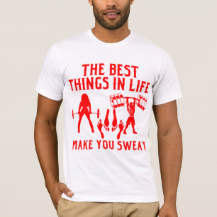 Them The Best Things In Life Make You Sweat # T-Shirt