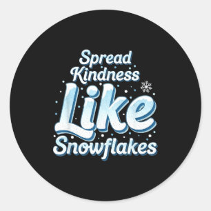 Themed Spread Kindness Like Snowflakes Sitive Mess Classic Round Sticker