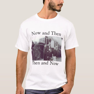 Then and Now T-Shirt