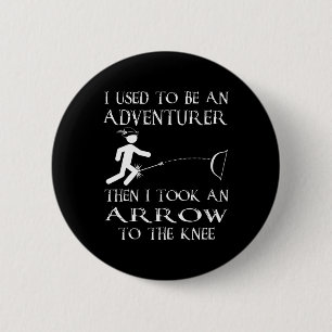 Then I Took An Arrow To The Knee Video Game Geek 1 6 Cm Round Badge