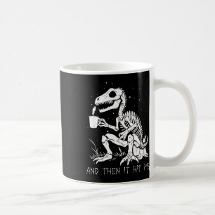 Then It Hit Me Skeleton Halloween Costume Coffee Mug