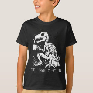 Then It Hit Me Skeleton Halloween Costume T-Shirt