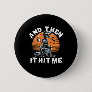 Then It Hit Me Vintage Halloween Skeleton Dinosaur 6 Cm Round Badge