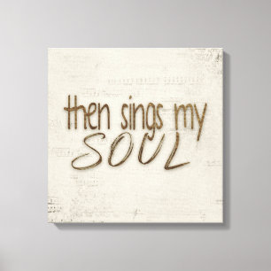 Then Sings My Soul Text On Music Canvas Print