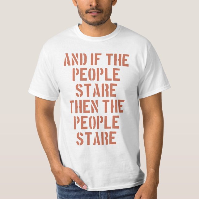 then the people stare T-Shirt (Front)
