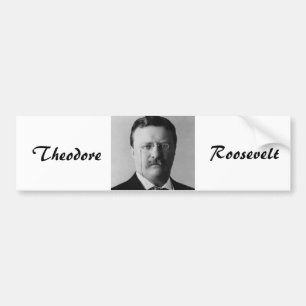 Theodore Roosevelt Bumper Sticker