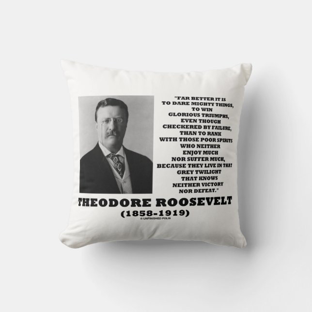 Theodore Roosevelt Dare Mighty Things Advice Quote Cushion (Front)