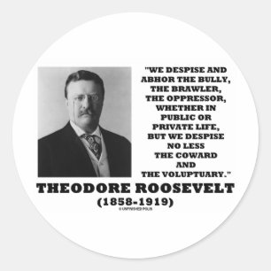 Theodore Roosevelt Despise Bully Coward Voluptuary Classic Round Sticker