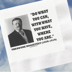 Theodore Roosevelt Do What You Can Where You Are Napkin