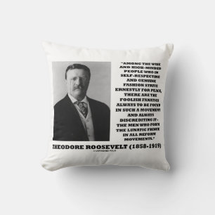 Theodore Roosevelt Fanatics Lunatic Fringe Quote Cushion