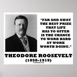Theodore Roosevelt Far Away Best Prize Life Offer Poster