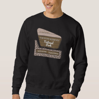 Theodore Roosevelt National Park North Dakota Park Sweatshirt
