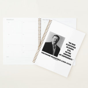 Theodore Roosevelt No Man Justified In Doing Evil Planner