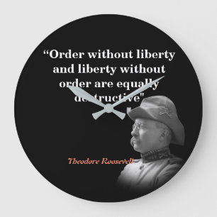 Theodore Roosevelt Quote On Order And Liberty Large Clock