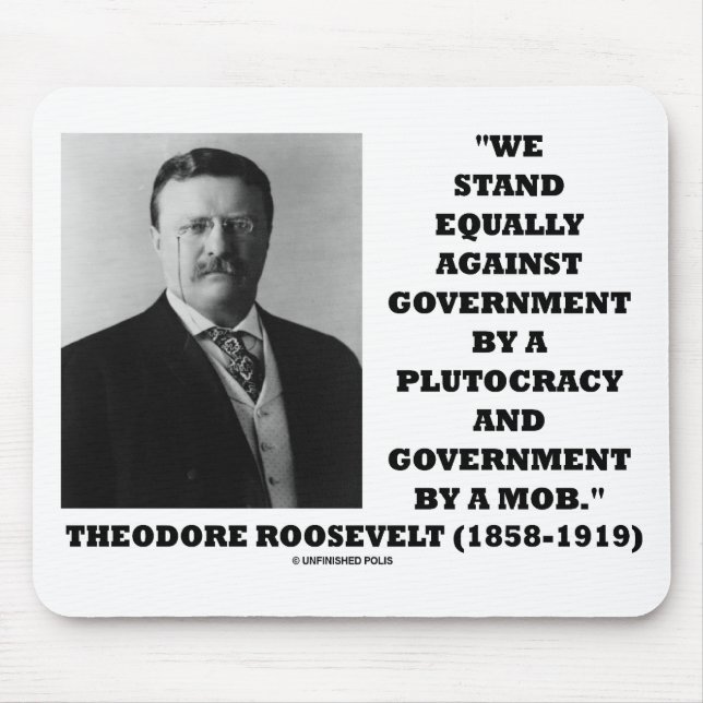 Theodore Roosevelt Stand Government Plutocracy Mob Mouse Mat (Front)