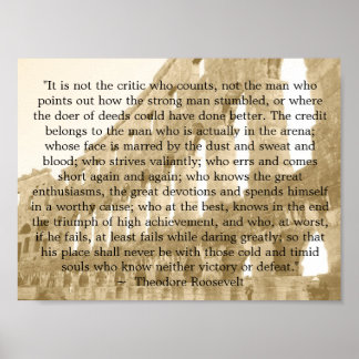 Theodore Roosevelt "The arena"  "It is not the..." Poster