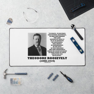 Theodore Roosevelt Waste Destroy Natural Resources Desk Mat