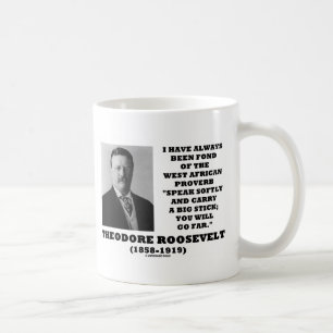 Theodore Roosevelt West African Proverb Stick Coffee Mug