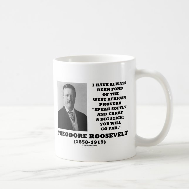 Theodore Roosevelt West African Proverb Stick Coffee Mug (Right)
