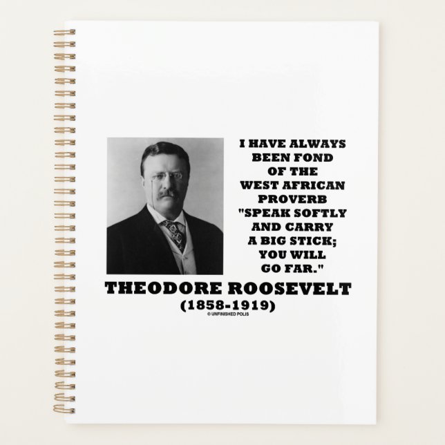Theodore Roosevelt West African Proverb Stick Qte Planner (Front)