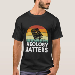 Theology Matters christian seminary T-Shirt