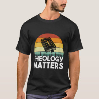 Theology Matters christian seminary T-Shirt