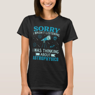 Theoretical Astrophysics Astro Physics Telescopes T-Shirt