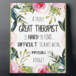Therapist Appreciation Gift Thank you Quote Plaque<br><div class="desc">Therapist Appreciation Gift Thank you Quote - great quote - art prints on various materials. A great gift idea to brighten up your home. Also buy this artwork on phone cases, apparel, mugs, pillows and more. Poster and Art Print on clothing and for your wall – various backgrounds – great...</div>