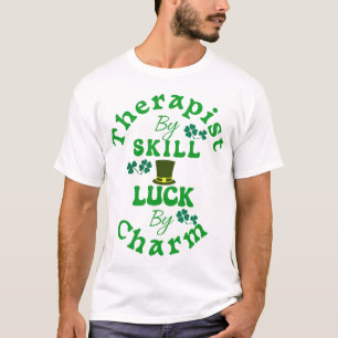 Therapist by Skill, Luck by Charm St Patricks Fun T-Shirt
