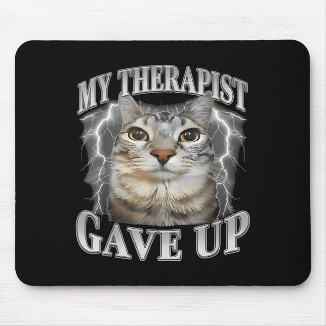 Therapist gave up bootleg funny silly staring cat mouse mat (Front)