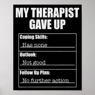 Therapist gave up funny mental health humour desig poster