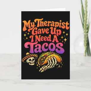 Therapist gave up need tacos funny skeleton retro card