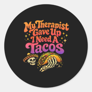 Therapist gave up need tacos funny skeleton retro classic round sticker