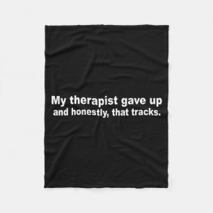 Therapist gave up, that tracks funny mental health fleece blanket