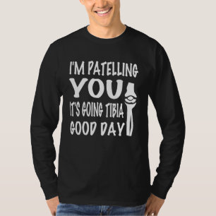 Therapist Puns Joke It's Going Tibia Physical Ther T-Shirt