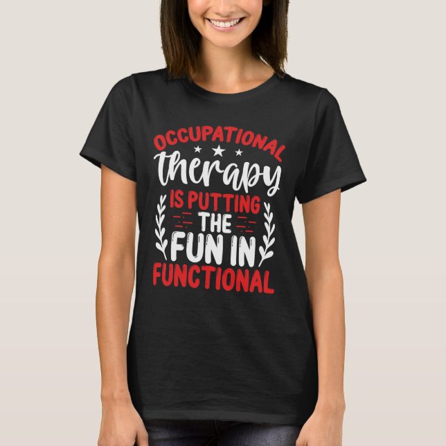 Therapy Assistant OT Occupational Therapist T-Shirt (Front)