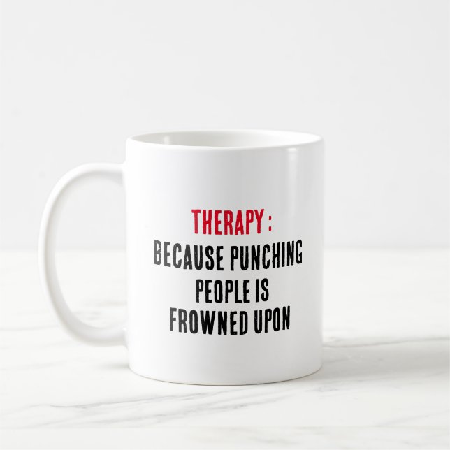 Therapy  Because punching people is frowned upon Coffee Mug (Left)