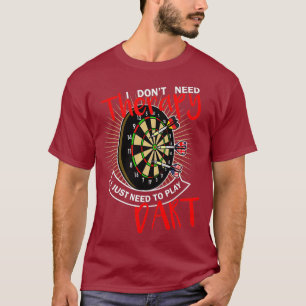 Therapy darts funny outfit for men and women T-Shirt