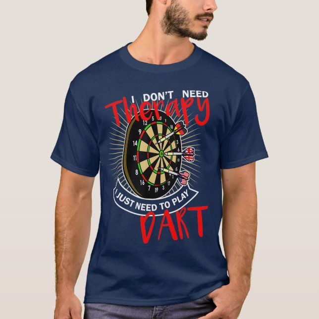 Therapy darts funny outfit for men and women T-Shirt (Front)
