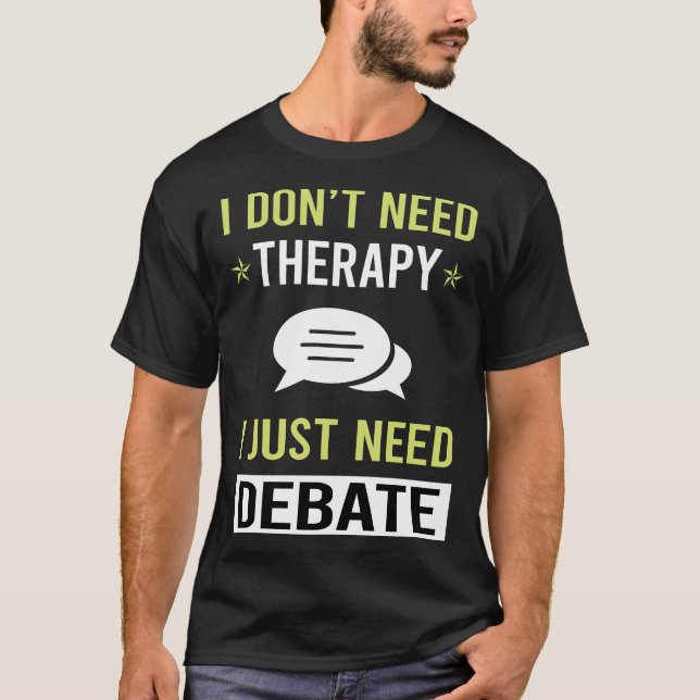 Therapy Debate T-Shirt (Front)