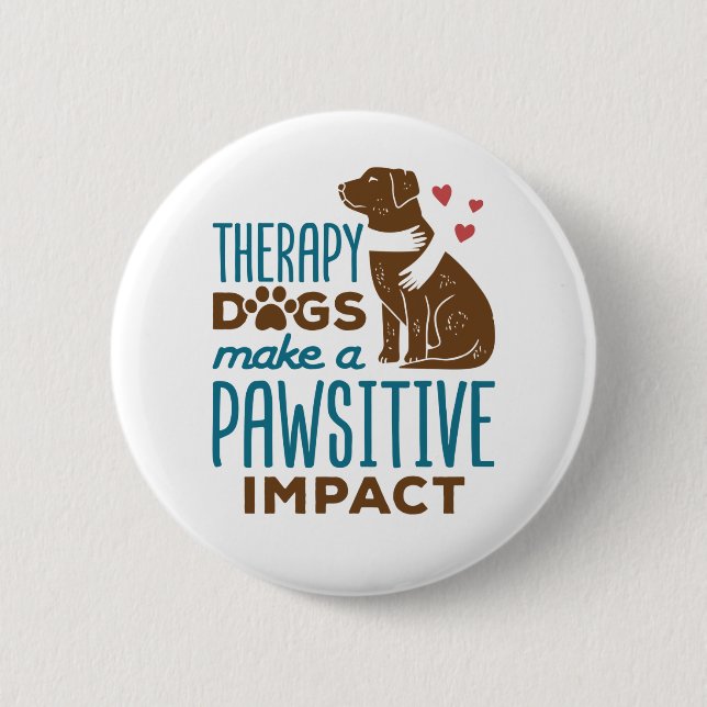Therapy Dogs Make a Pawsitive Impact 6 Cm Round Badge (Front)