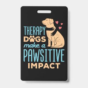 Therapy Dogs Make a Pawsitive Impact  ID Badge