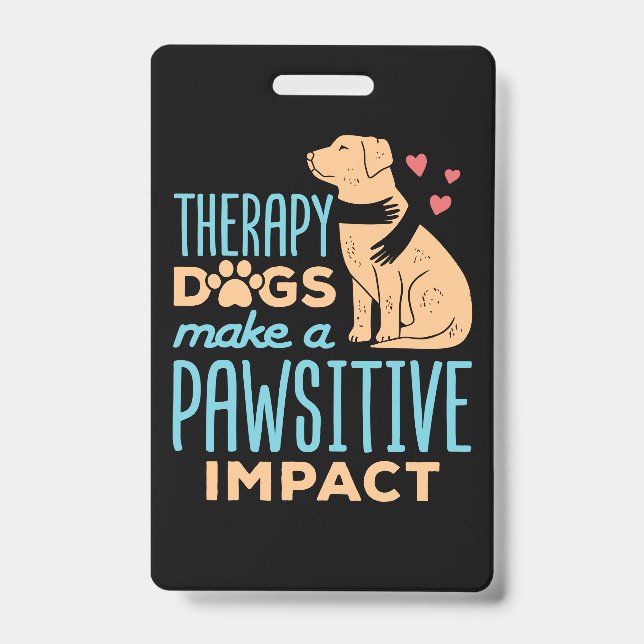 Therapy Dogs Make a Pawsitive Impact  ID Badge (Front)